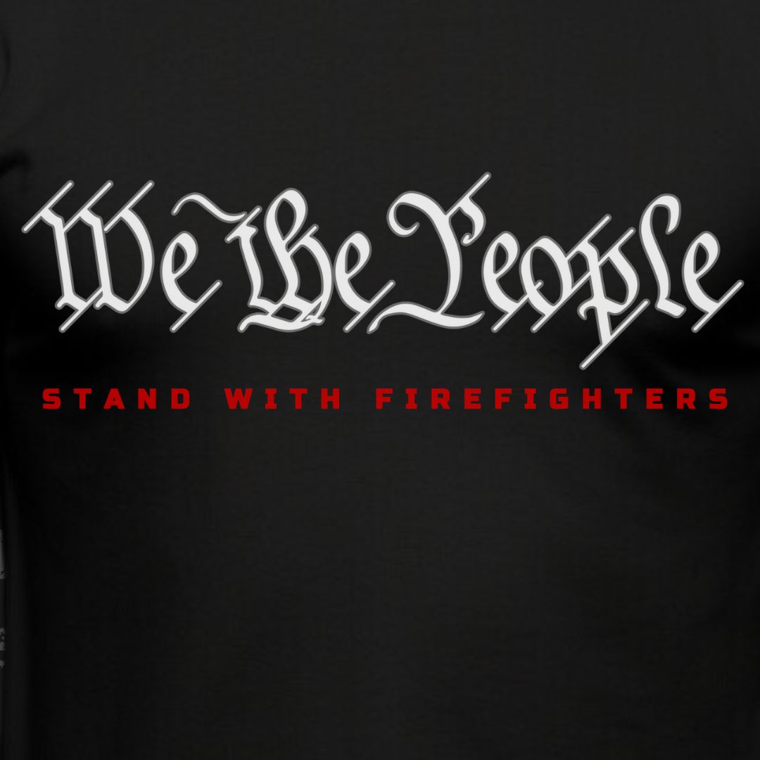 WE THE PEOPLE "STAND" WITH FIREFIGHTERS 3