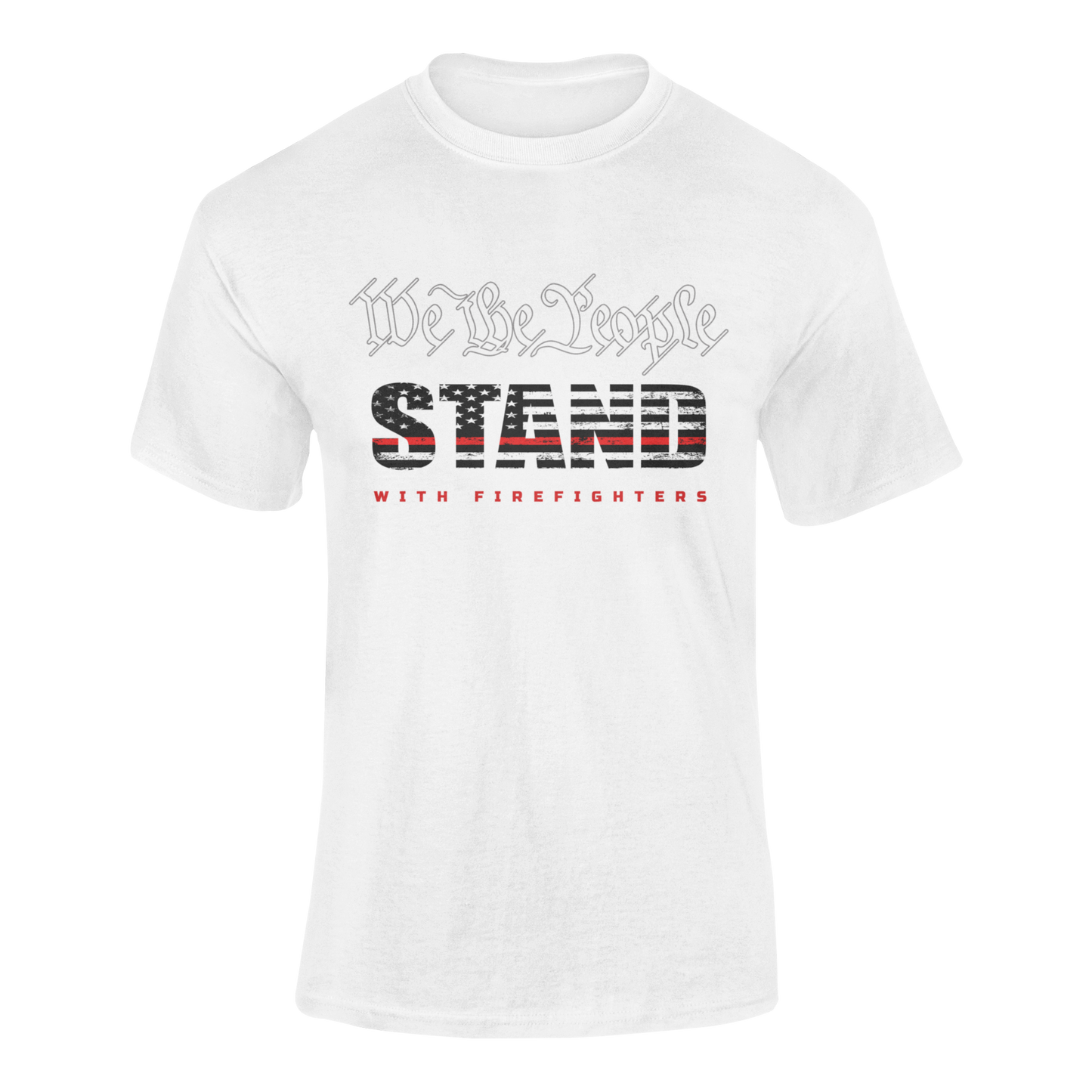 WE THE PEOPLE "STAND" WITH FIREFIGHTERS T-SHIRT 2