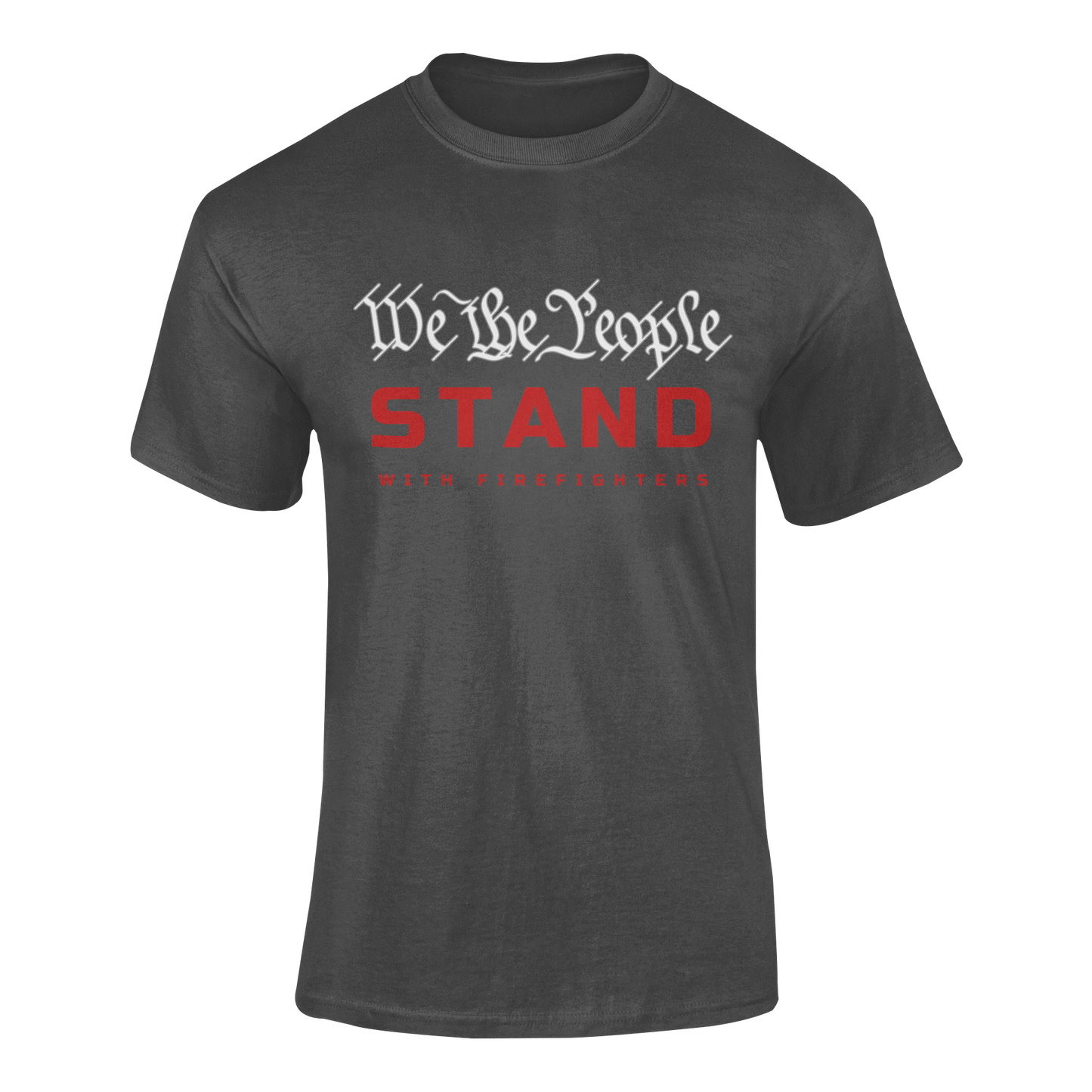 WE THE PEOPLE "STAND" WITH FIREFIGHTERS T-SHIRT